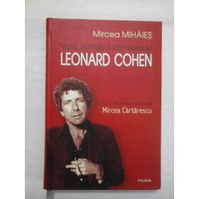 VIATA, PATIMILE SI CANTECELE LUI LEONARD COHEN  -  MIRCEA MIHAIES